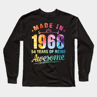 Made In 1968 Happy Birthday Me You 54 Years Of Being Awesome Long Sleeve T-Shirt